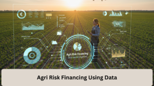 Agri Risk Financing Using Data